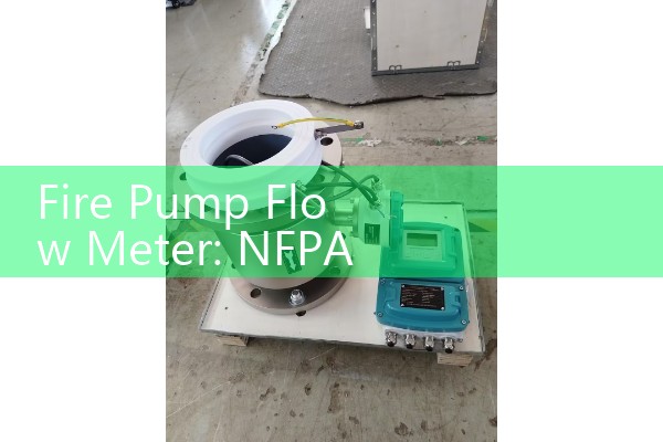 Fire Pump Flow Meter: NFPA Compliance Diagnostic Equipment