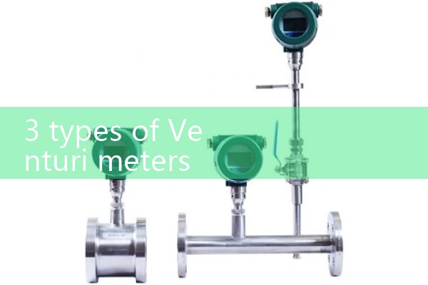 3 types of venturi meter